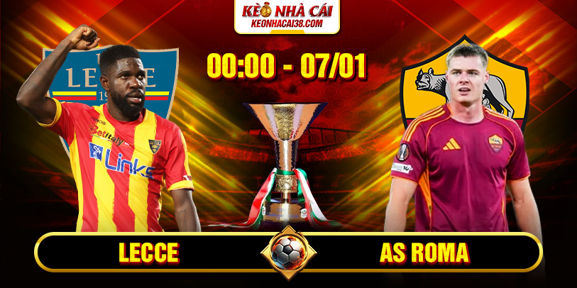 Soi Kèo Lecce Vs As Roma 00h00 7/1 - Giải Serie A Soi Kèo Lecce Vs As Roma 00h00 7/1 - Giải Serie A