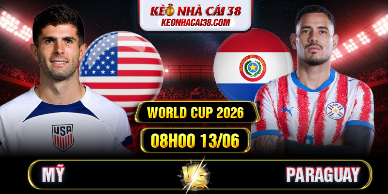 Soi Kèo Mỹ Vs Paraguay 08h00 13/06 - World Cup 2026 Soi Kèo Mỹ Vs Paraguay 08h00 13/06 - World Cup 2026